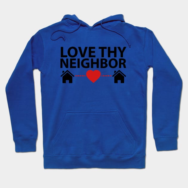 Love Thy Neighbor Hoodie by AustralianMate